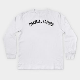 Financial Advisor Kids Long Sleeve T-Shirt